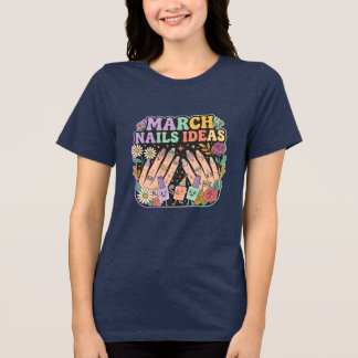 "March Manicure Ideen" T-Shirt – Geschenk für Nage Tri-Blend Shirt