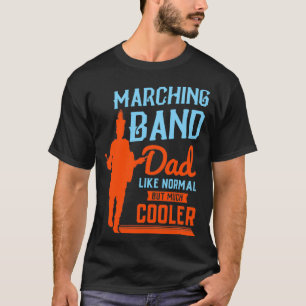 Marching Band Dad Father Funny Musician Drummer T-Shirt
