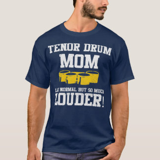 Marching Band Funny Tenor Drum Mama T-Shirt