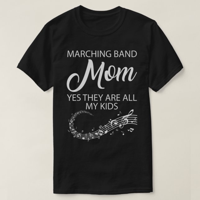 MARCHING BAND MOM MOM YES THEY ARE ALL MY KIDS  T-Shirt (Design vorne)