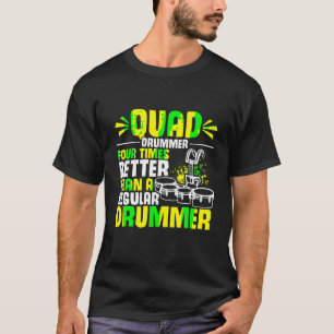 Marching Band Quad Drum Funny Tenor Drummer T Shir T-Shirt