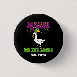 Mardi Goose On The Loose Funny Fat Tuesday Design Button