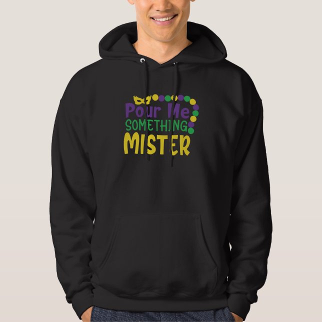 Mardi Gras Beads Pour Me Something Mister In New O Hoodie (Vorderseite)