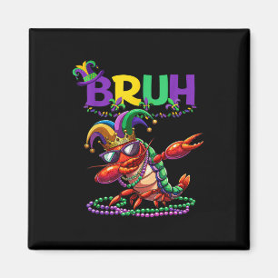 Mardi Gras Bruh Dabbing Crawfish Karneval Teens Bo Magnet