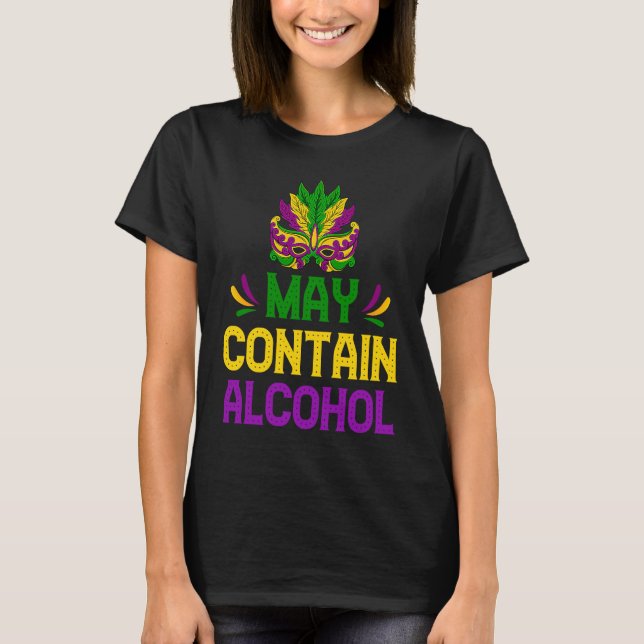 Mardi Gras Drinking  May Contain Alcohol Carnival T-Shirt (Vorderseite)
