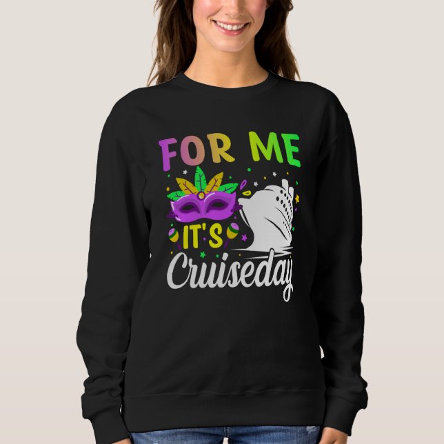 Mardi Gras For me It's Cruiseday celebrations para Sweatshirt (Vorderseite)
