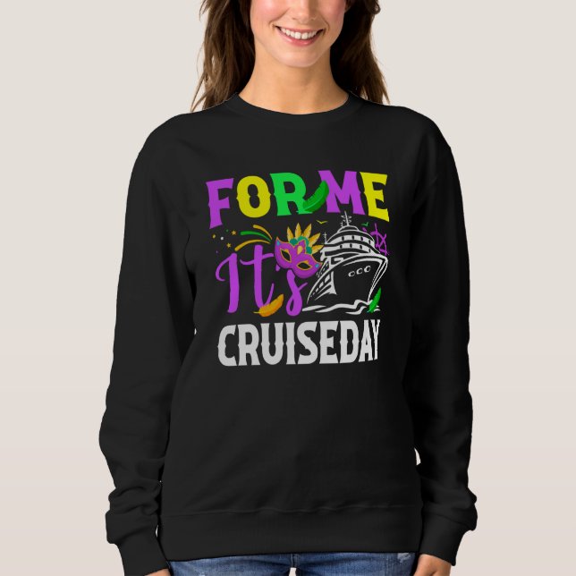 Mardi Gras For me It's Cruiseday celebrations para Sweatshirt (Vorderseite)