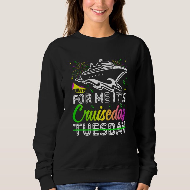 Mardi Gras For me It's Cruiseday celebrations para Sweatshirt (Vorderseite)