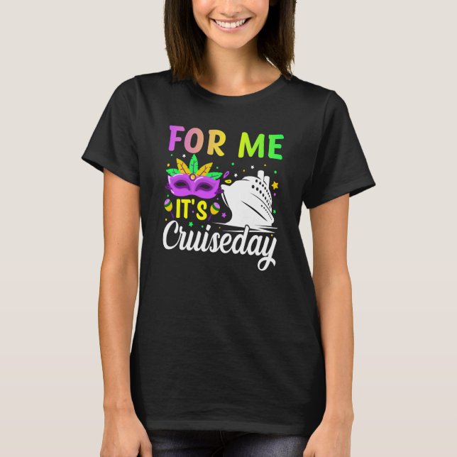 Mardi Gras For me It's Cruiseday celebrations para T-Shirt (Vorderseite)