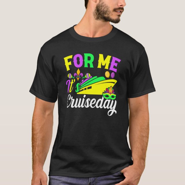 Mardi Gras For me It's Cruiseday celebrations para T-Shirt (Vorderseite)