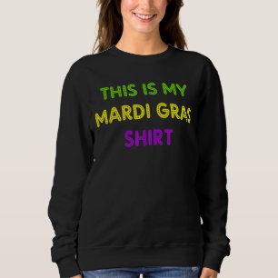 Mardi Gras Funny Party New Orleans Club Sweatshirt