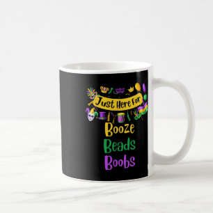 Mardi Gras für Männer Frauen Ich bin nur hier für Kaffeetasse