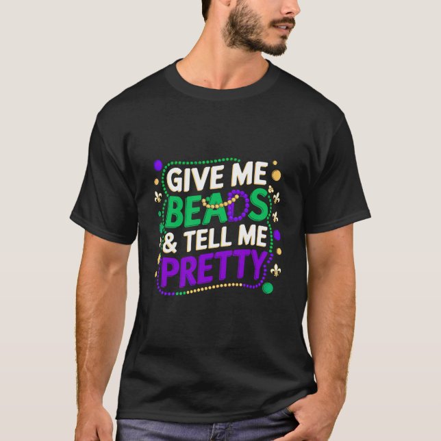 Mardi Gras geben mir Perlen und erzählen Hübsch T-Shirt (Vorderseite)