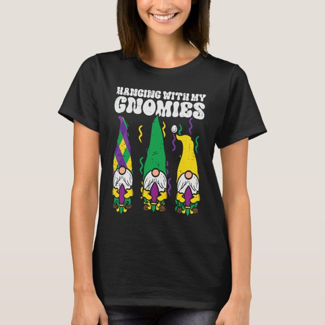 Mardi Gras Hanging With My Gnomies Gnomes Men Wome T-Shirt (Vorderseite)