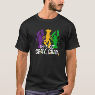 Mardi Gras, lass uns Cray Cray holen T-Shirt