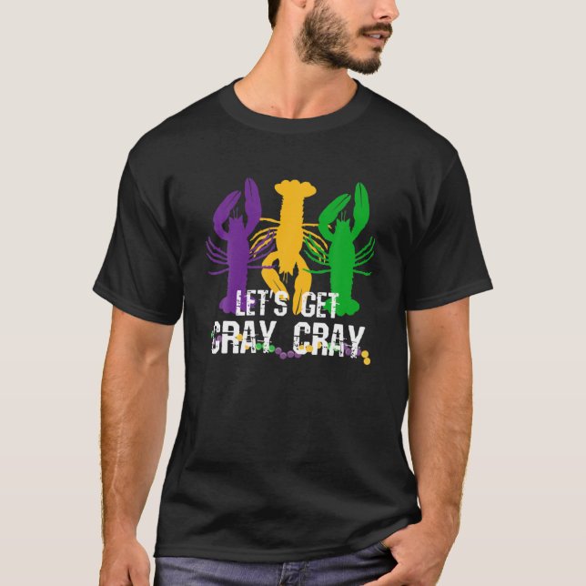 Mardi Gras, lass uns Cray Cray holen T-Shirt (Vorderseite)
