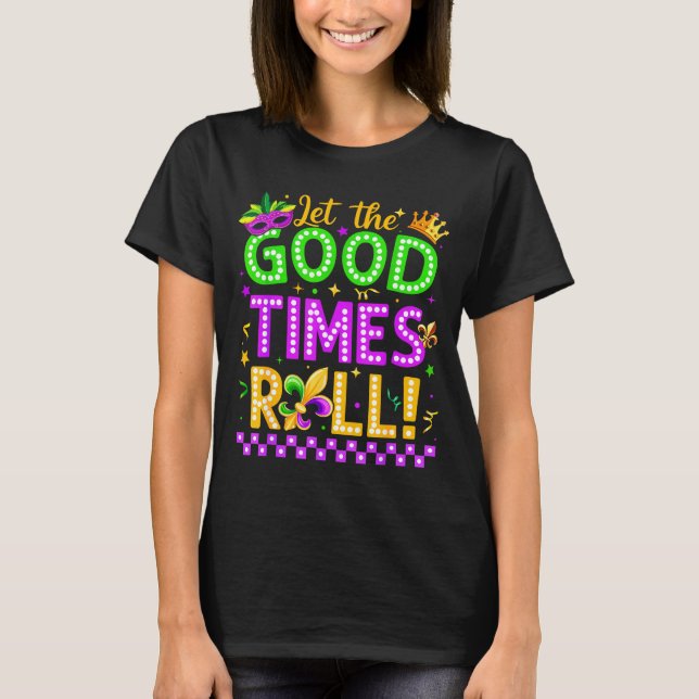 Mardi Gras Let The Good Time Roll Carnival Men Wom T-Shirt (Vorderseite)