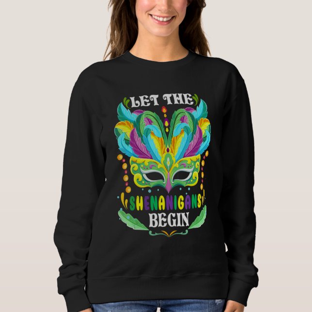 Mardi Gras Masken Kostüm Lass Die Mätzchen Beginne Sweatshirt (Vorderseite)