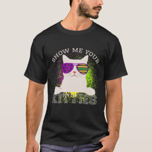 Mardi Gras Niedlich Cat Zeigen Sie mir Ihre Kätzch T-Shirt