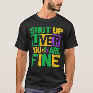 Mardi Gras Parade out beendet Liver Youre Fine T-Shirt