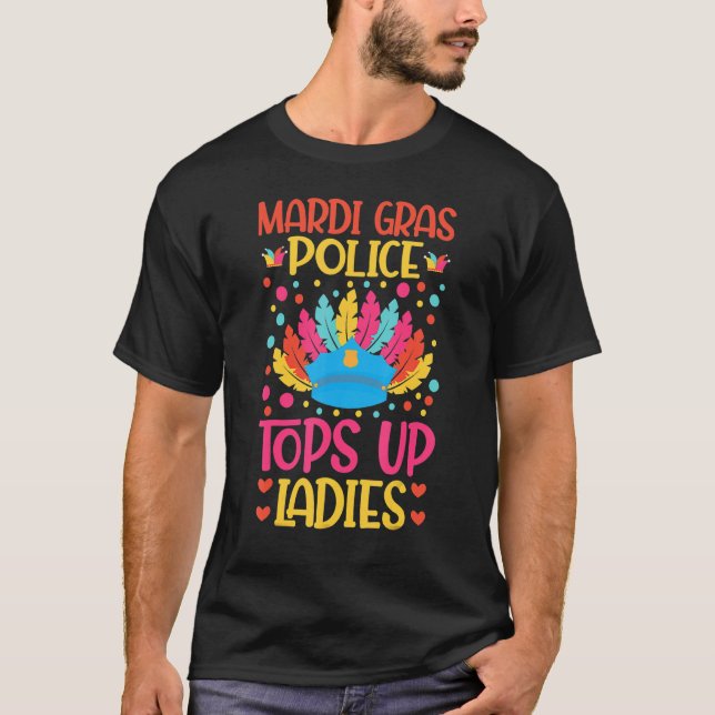 Mardi Gras T - Shirt Police Funny Quotes Tops up (Vorderseite)