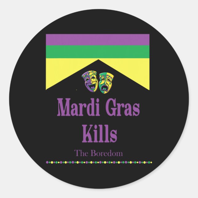 Mardi Gras tötet Langeweile Runder Aufkleber (Vorderseite)