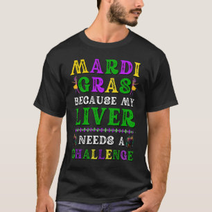 Mardi Gras, weil mein Leben eine Herausforderung b T-Shirt