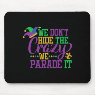 Mardi Gras Wir verbergen die verrückten Wir Parade Mousepad
