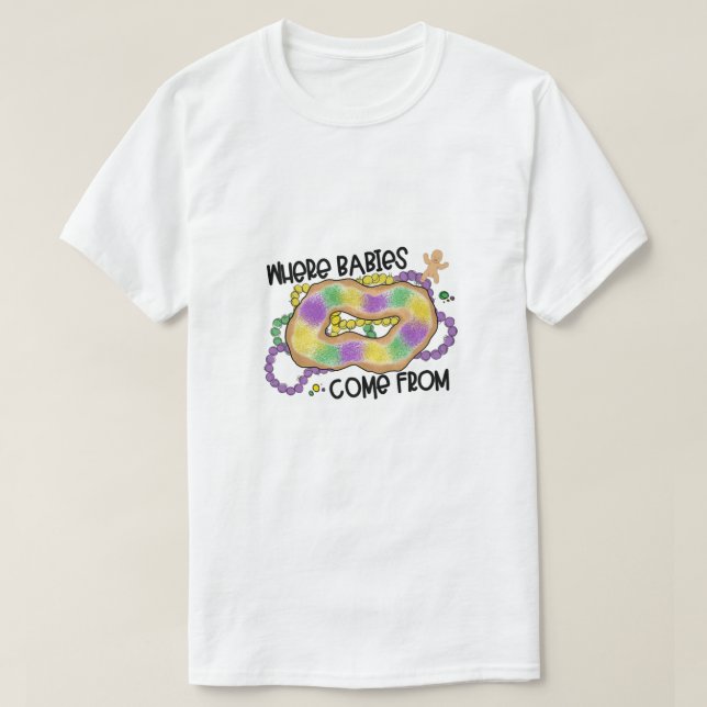 Mardi Gras, wo Babys von King Cake kommen T-Shirt (Design vorne)