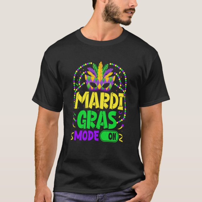 Mardy Gras Mode On Celebrations parade Fat Tuesday T-Shirt (Vorderseite)