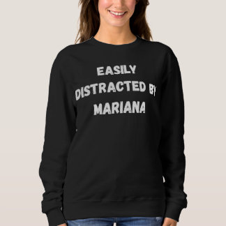 Mariana ist leicht von Mariana abgelenkt Sweatshirt