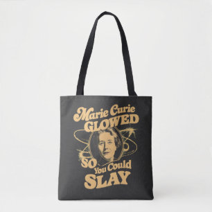 Marie Curie Glowed So You Could Slay Science Zitat
