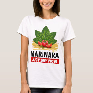 Marinara gerade sagen jetzt Basil Tomaten Spaghett T-Shirt