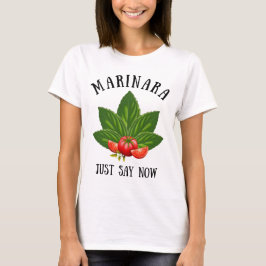 Marinara gerade sagen, jetzt Italien Basil Blätter T-Shirt