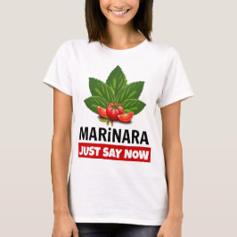 Marinara hat gerade gesagt, Basil Verlasse Tomaten T-Shirt