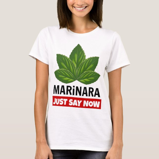 Marinara sagt gerade jetzt Basil Blätter Food Spaß T-Shirt (Vorderseite)