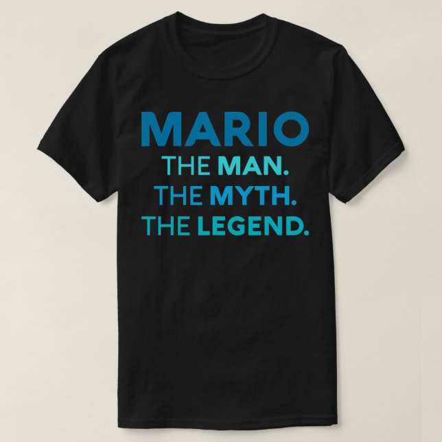 Mario der Mann, der Mythos, der Name der Legende T-Shirt (Design vorne)