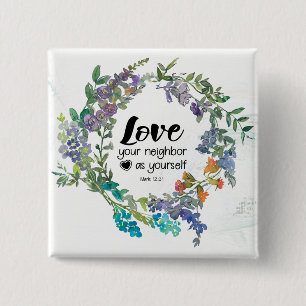 Mark 12:31 Liebe dein Nachbar als du selbst Blume Button