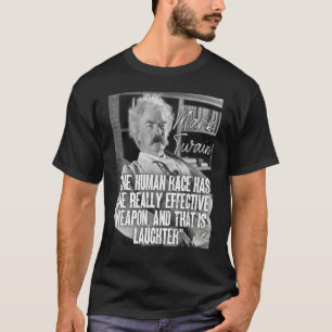Mark Twain Zitat Die Menschheit hat eine Waffe, nä T-Shirt