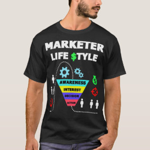 Marketer Funnel Life Style Funny Marketing T-Shirt