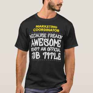Marketing-Koordinator Freakin Phantastische Jobprä T-Shirt