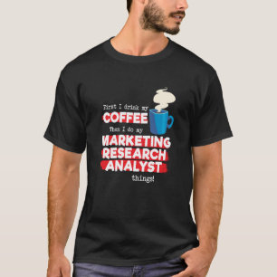 Marketing Research Analyst & Coffee Sprichwort T-Shirt