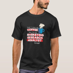 Marketing-Research-Analyst & Kaffee-Spruch T-Shirt