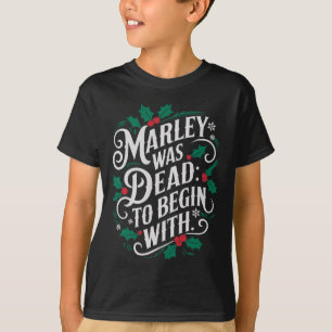 Marley war von Anfang an tot Lustiger Weihnachts-C T-Shirt