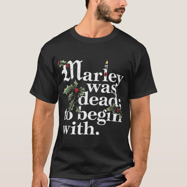 Marley Was Deado Begin With Christmas Quote Humor  T-Shirt (Vorderseite)