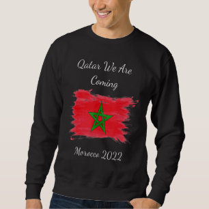 Marokko 2022 Zitat Katar Wir kommen Marokko 202 Sweatshirt