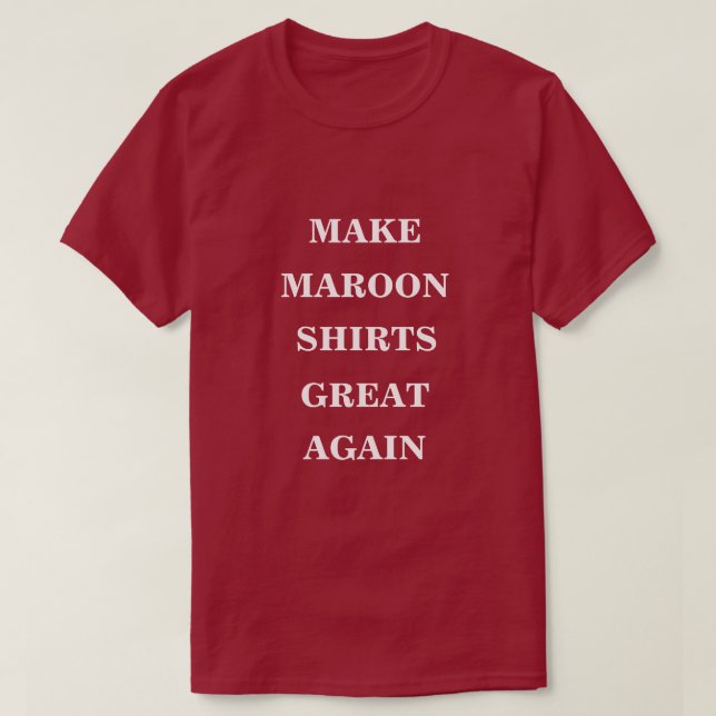 Maroon-Shirts wieder großartig machen T-Shirt (Design vorne)
