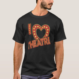 Marquee I Liebe Theater Geek T-Shirt
