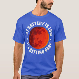 Mars Astronomie meine Batterie ist niedrig, es wir T-Shirt