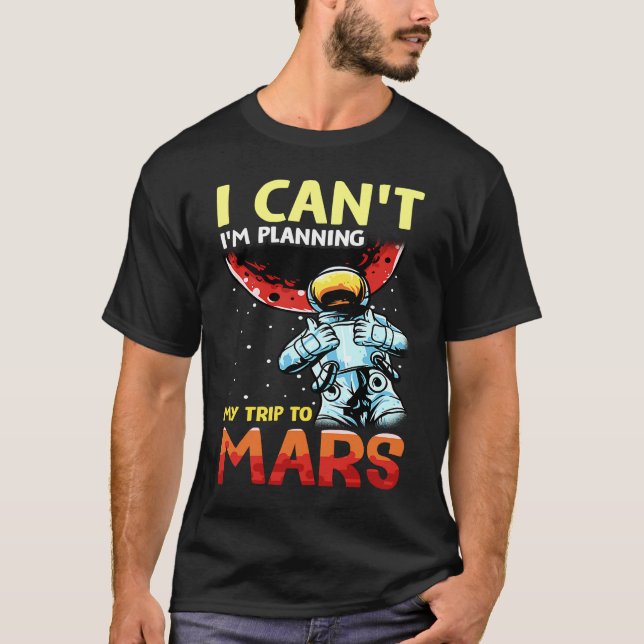 Mars Astronomy Funny  I'm Busy T-Shirt (Vorderseite)